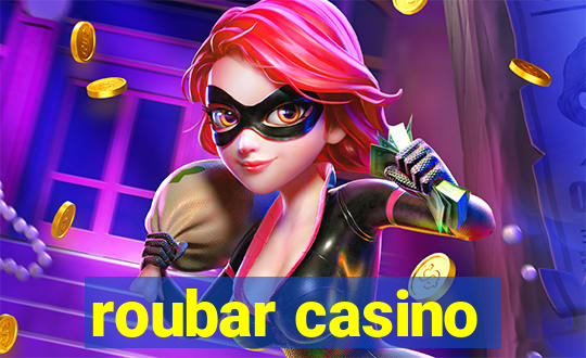 roubar casino